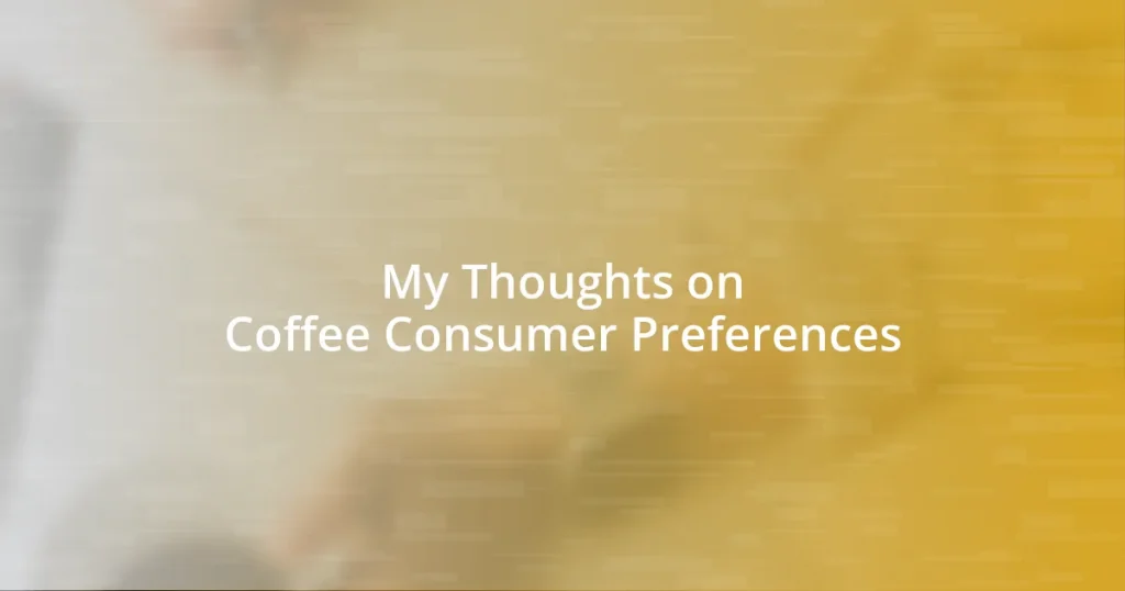 My Thoughts on Coffee Consumer Preferences