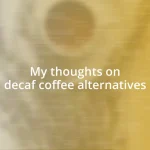 My thoughts on decaf coffee alternatives