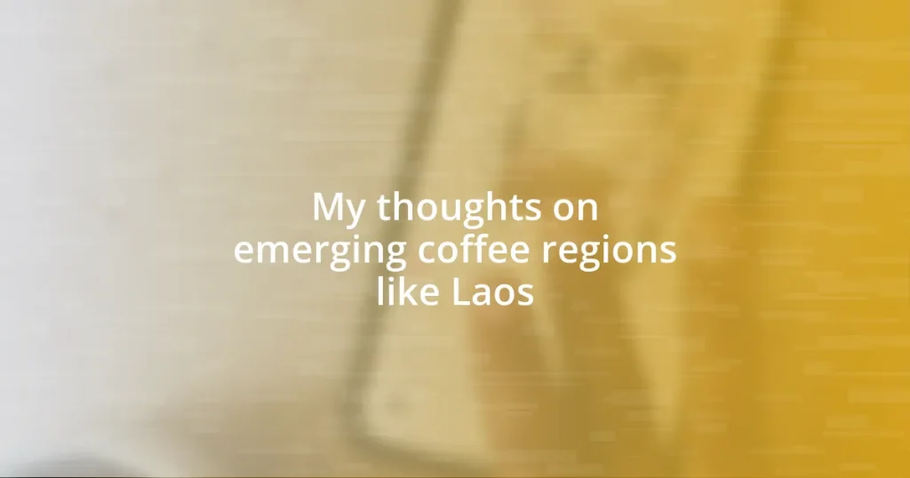 My thoughts on emerging coffee regions like Laos