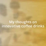 My thoughts on innovative coffee drinks