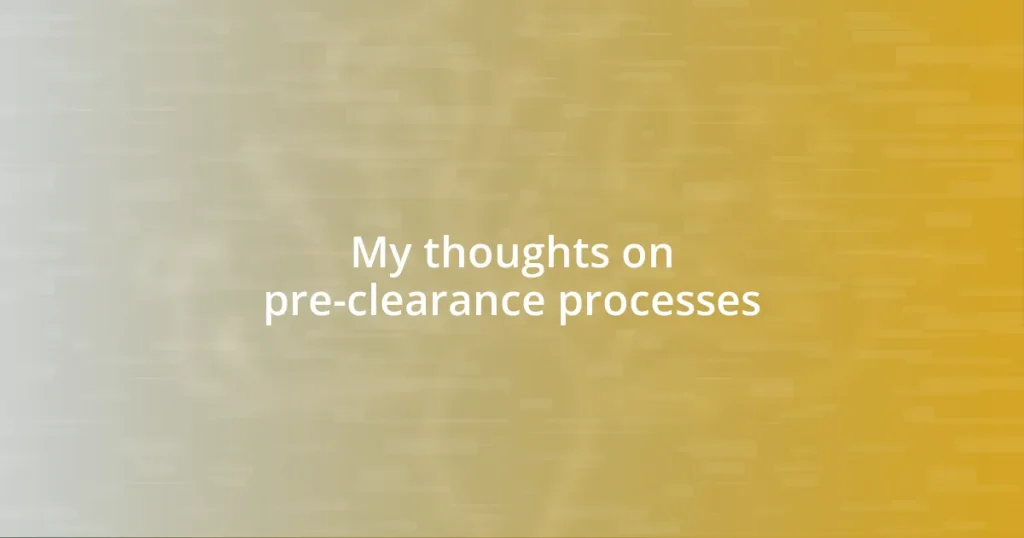 My thoughts on pre-clearance processes