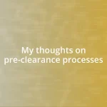 My thoughts on pre-clearance processes