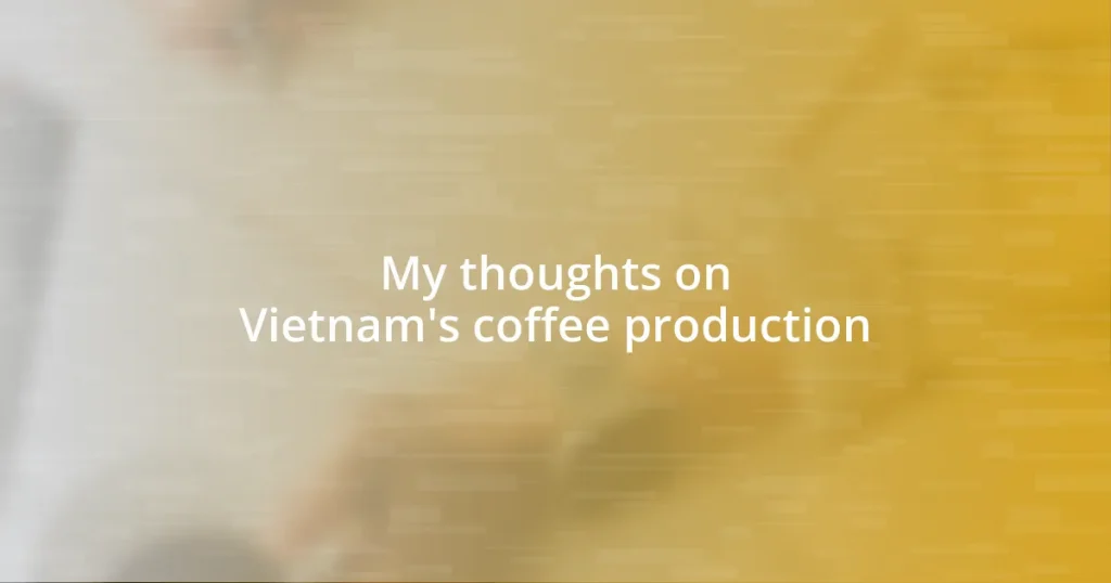 My thoughts on Vietnam’s coffee production