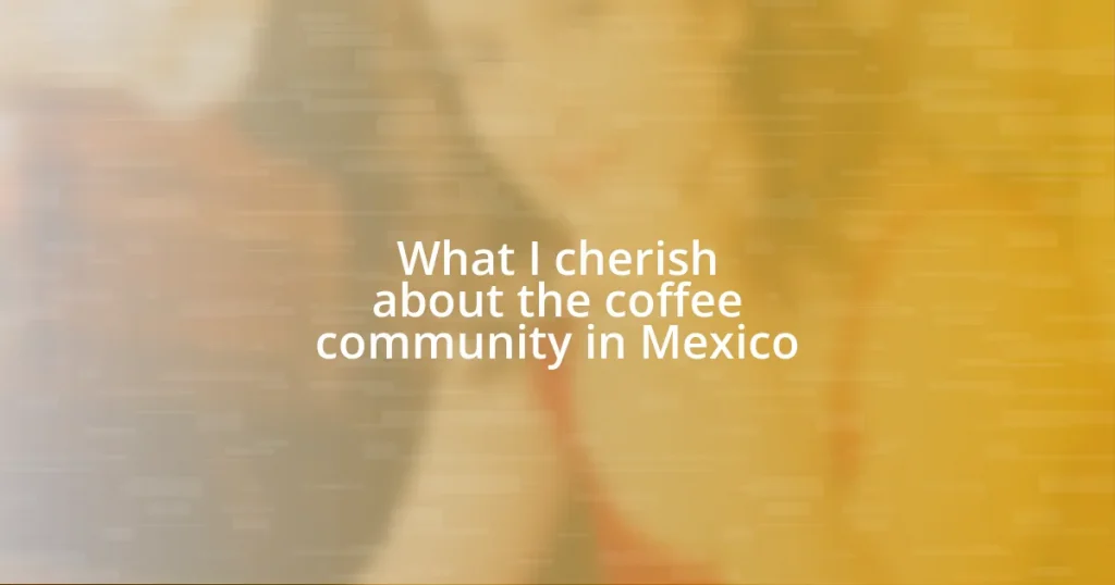 What I cherish about the coffee community in Mexico