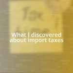 What I discovered about import taxes