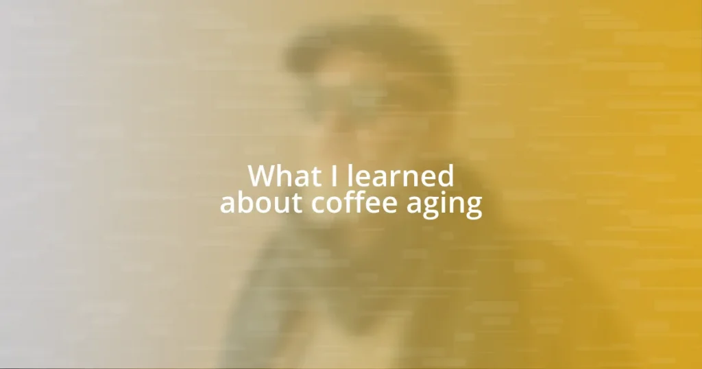 What I learned about coffee aging