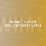 What I learned about import quotas