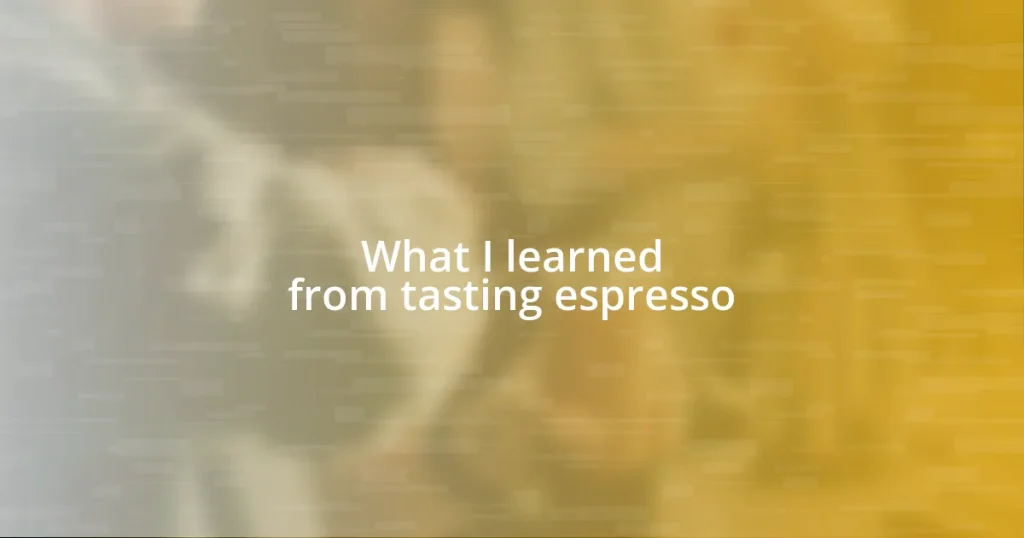 What I learned from tasting espresso