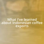 What I’ve learned about Indonesian coffee exports