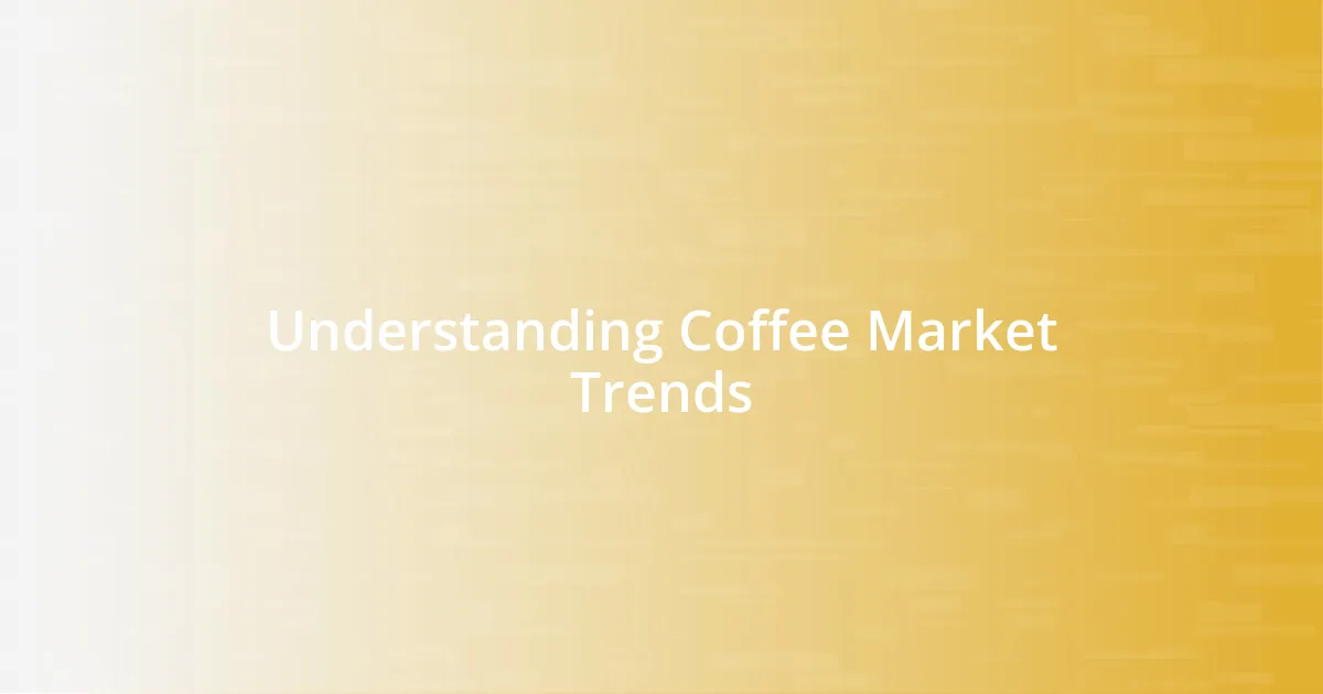 Understanding Coffee Market Trends