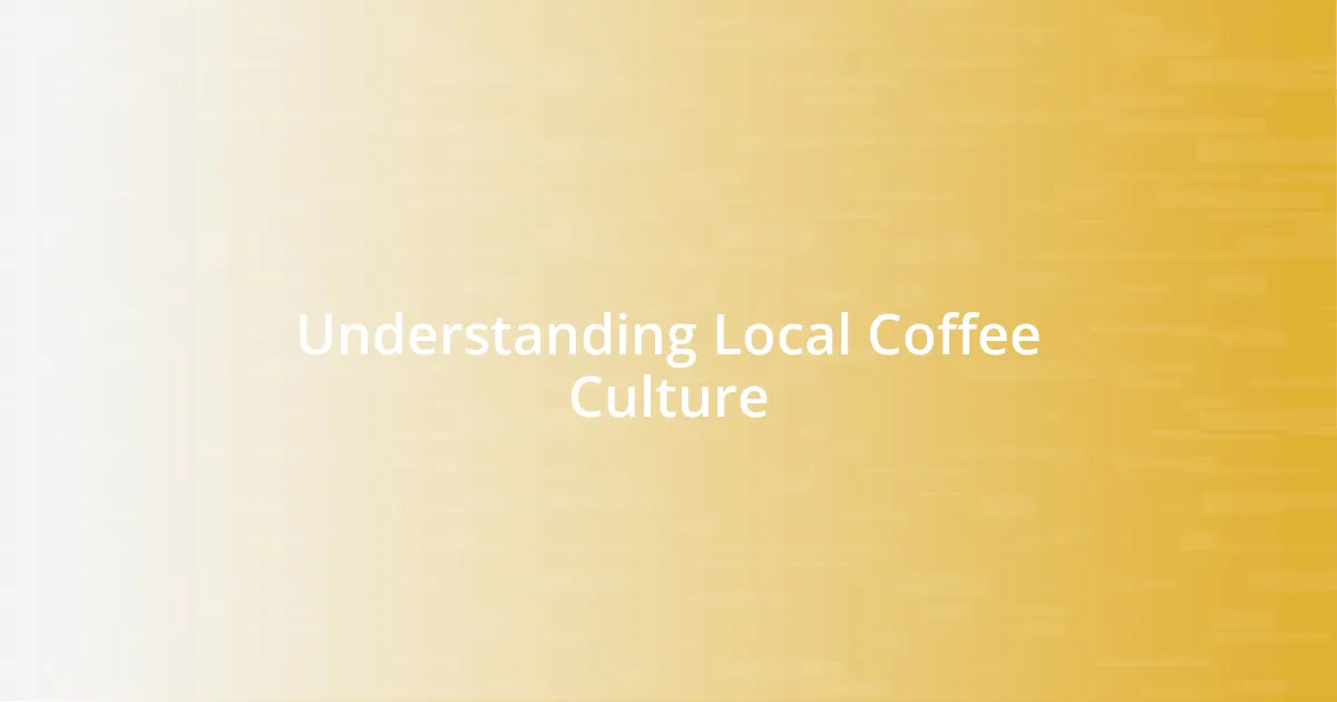 Understanding Local Coffee Culture