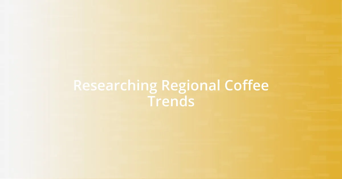 Researching Regional Coffee Trends