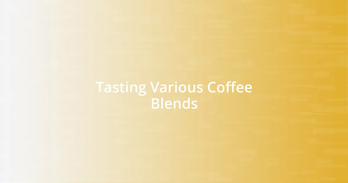 Tasting Various Coffee Blends