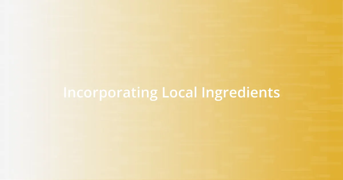Incorporating Local Ingredients