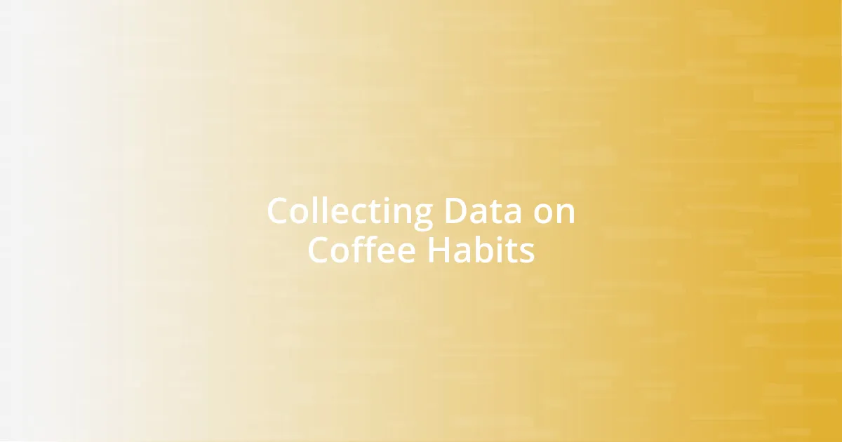 Collecting Data on Coffee Habits