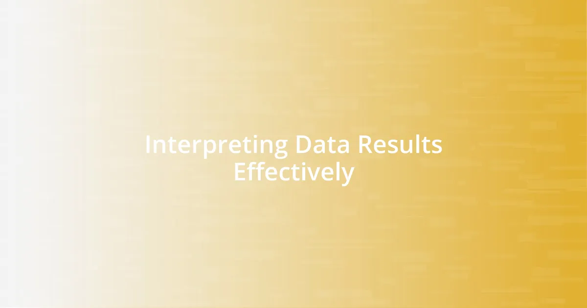 Interpreting Data Results Effectively