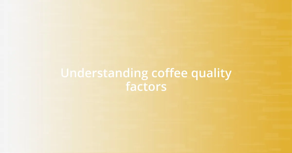 Understanding coffee quality factors
