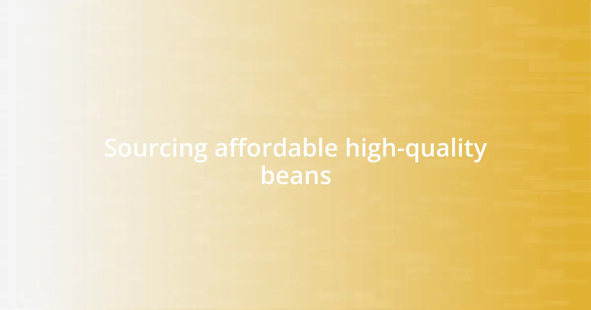 Sourcing affordable high-quality beans