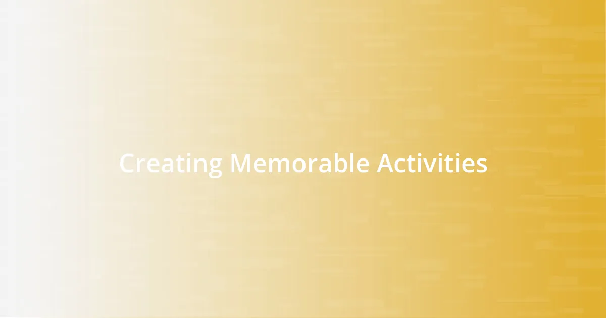 Creating Memorable Activities