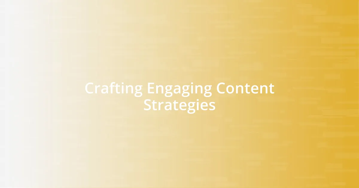 Crafting Engaging Content Strategies