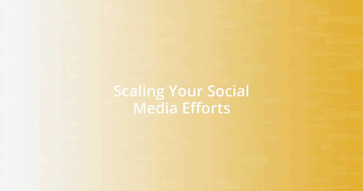 Scaling Your Social Media Efforts