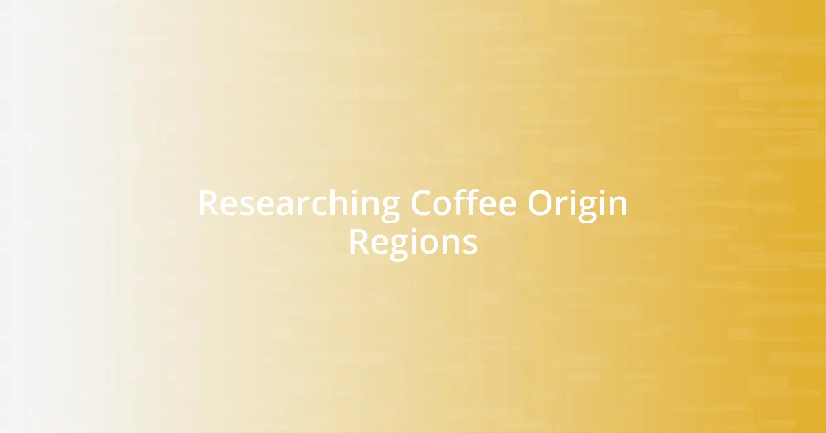 Researching Coffee Origin Regions