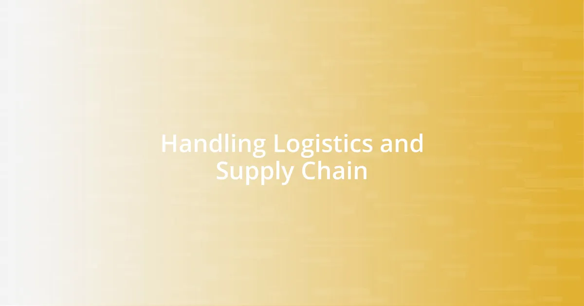 Handling Logistics and Supply Chain