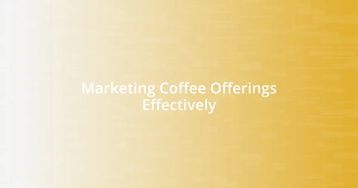 Marketing Coffee Offerings Effectively