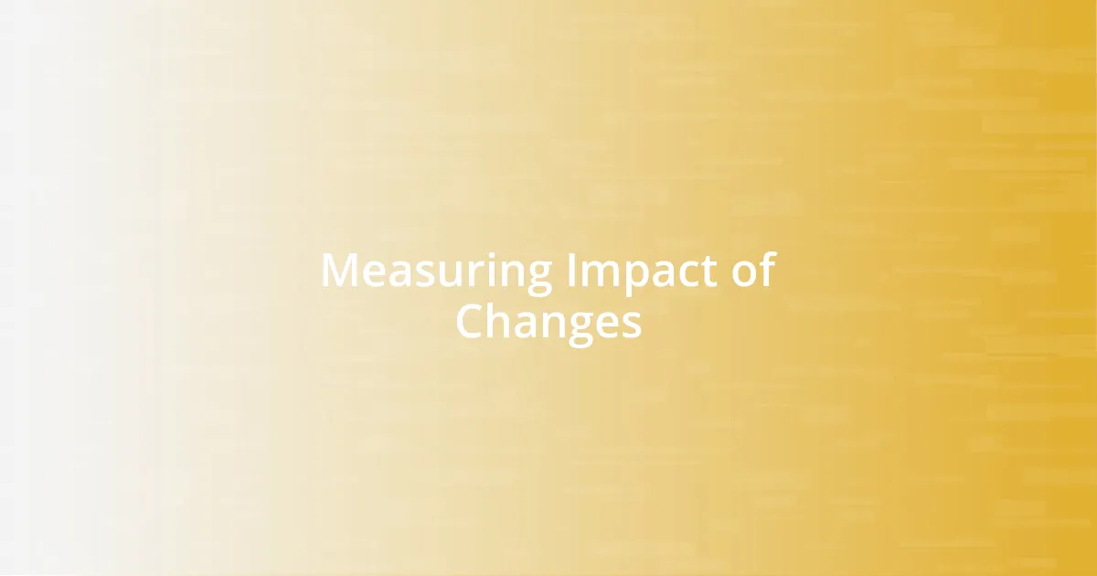 Measuring Impact of Changes