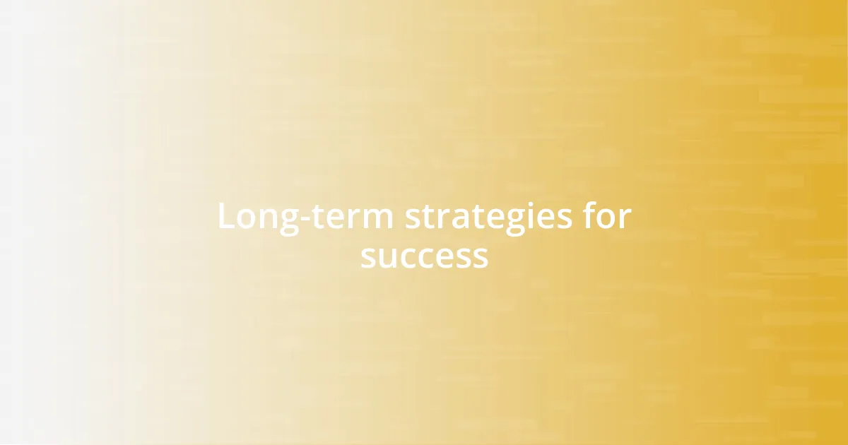 Long-term strategies for success