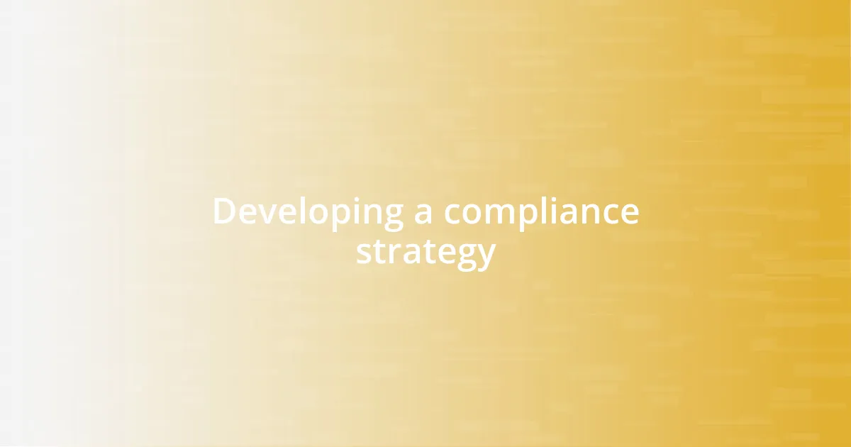 Developing a compliance strategy