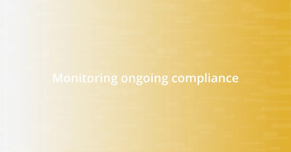 Monitoring ongoing compliance