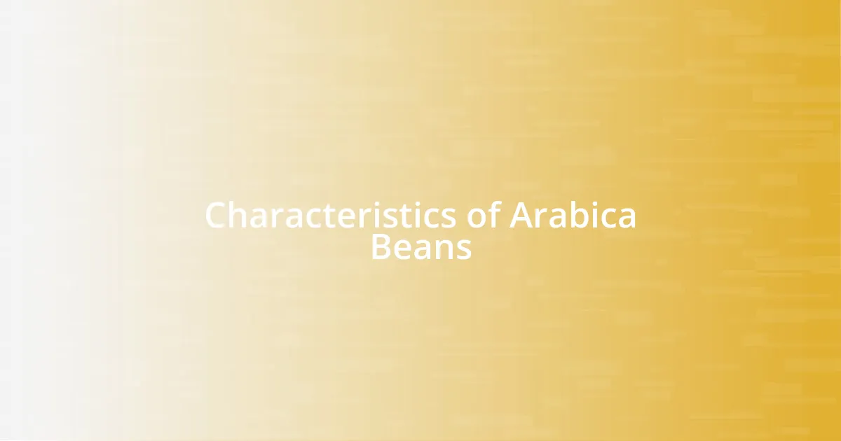 Characteristics of Arabica Beans