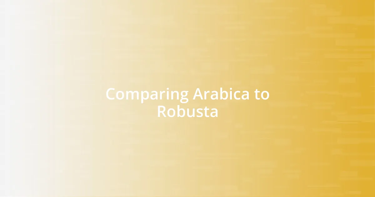 Comparing Arabica to Robusta