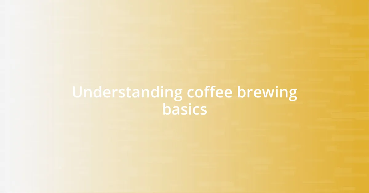 Understanding coffee brewing basics