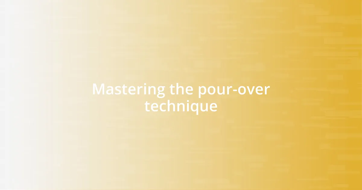 Mastering the pour-over technique