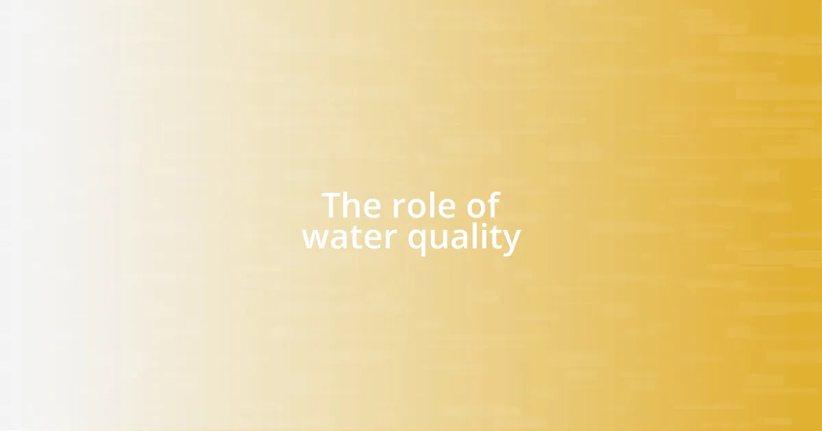The role of water quality