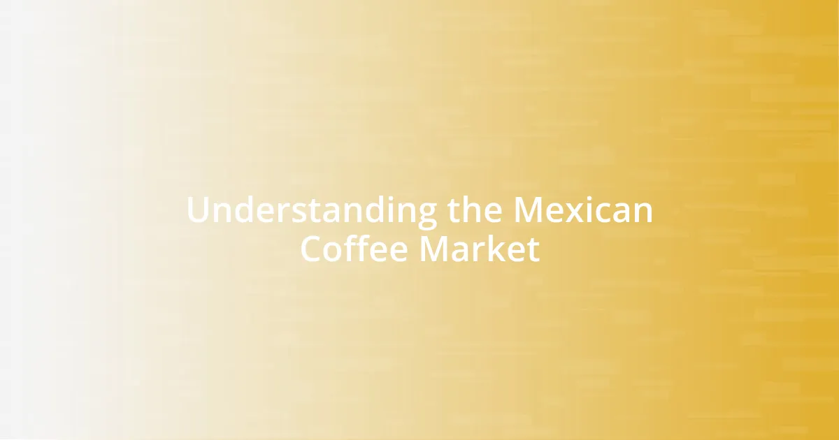 Understanding the Mexican Coffee Market