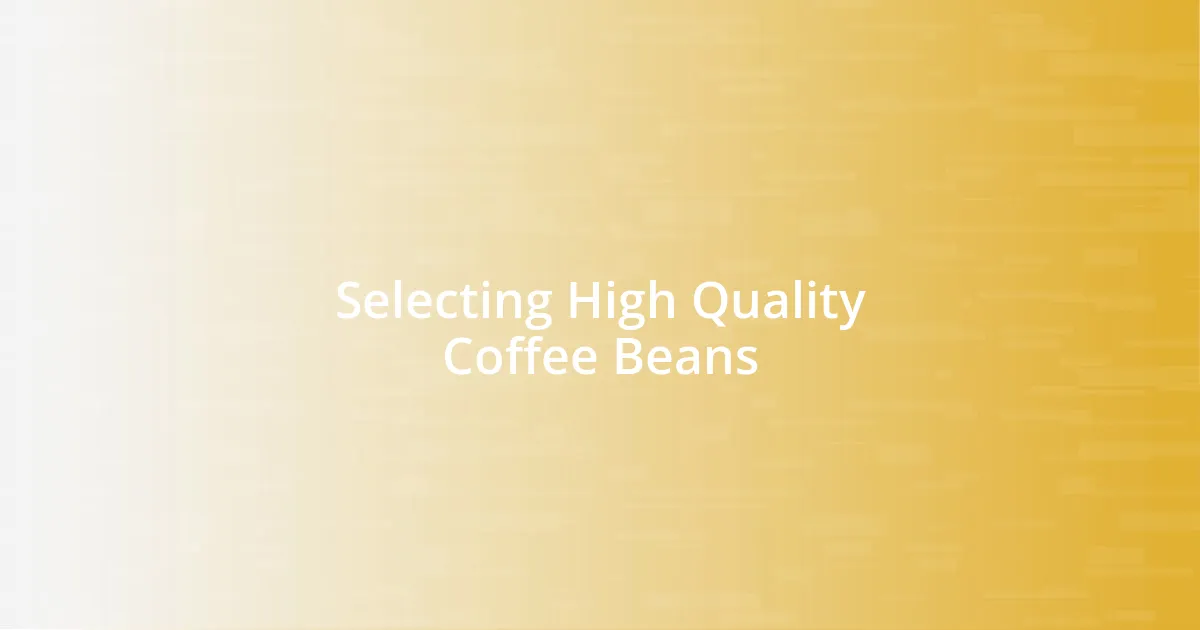 Selecting High Quality Coffee Beans