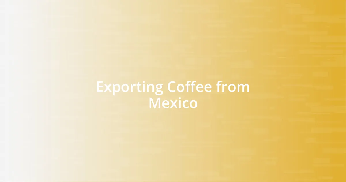 Exporting Coffee from Mexico
