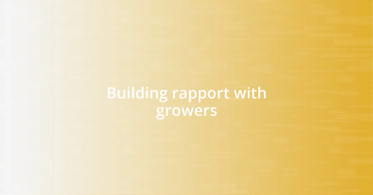 Building rapport with growers