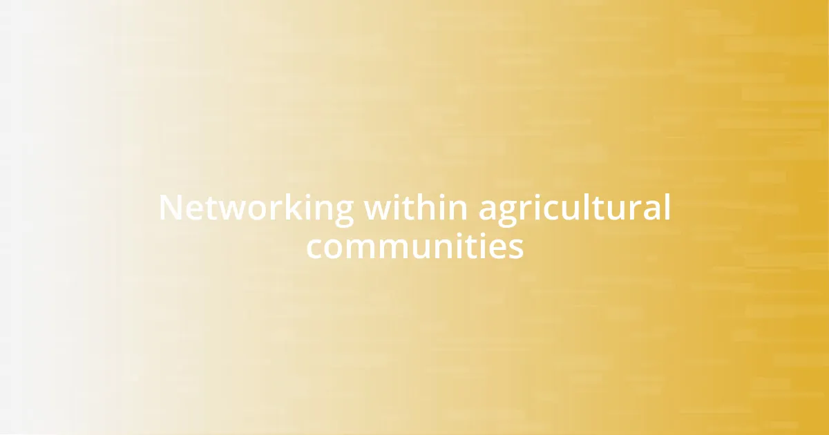 Networking within agricultural communities
