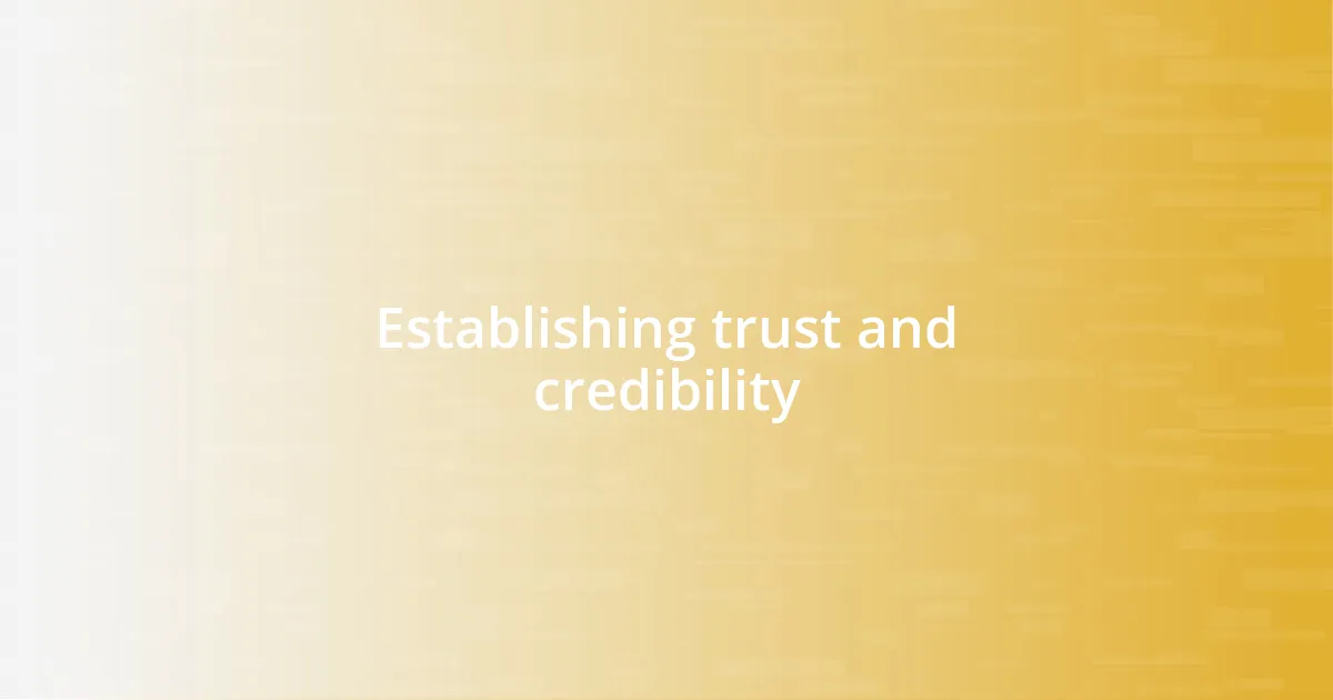 Establishing trust and credibility