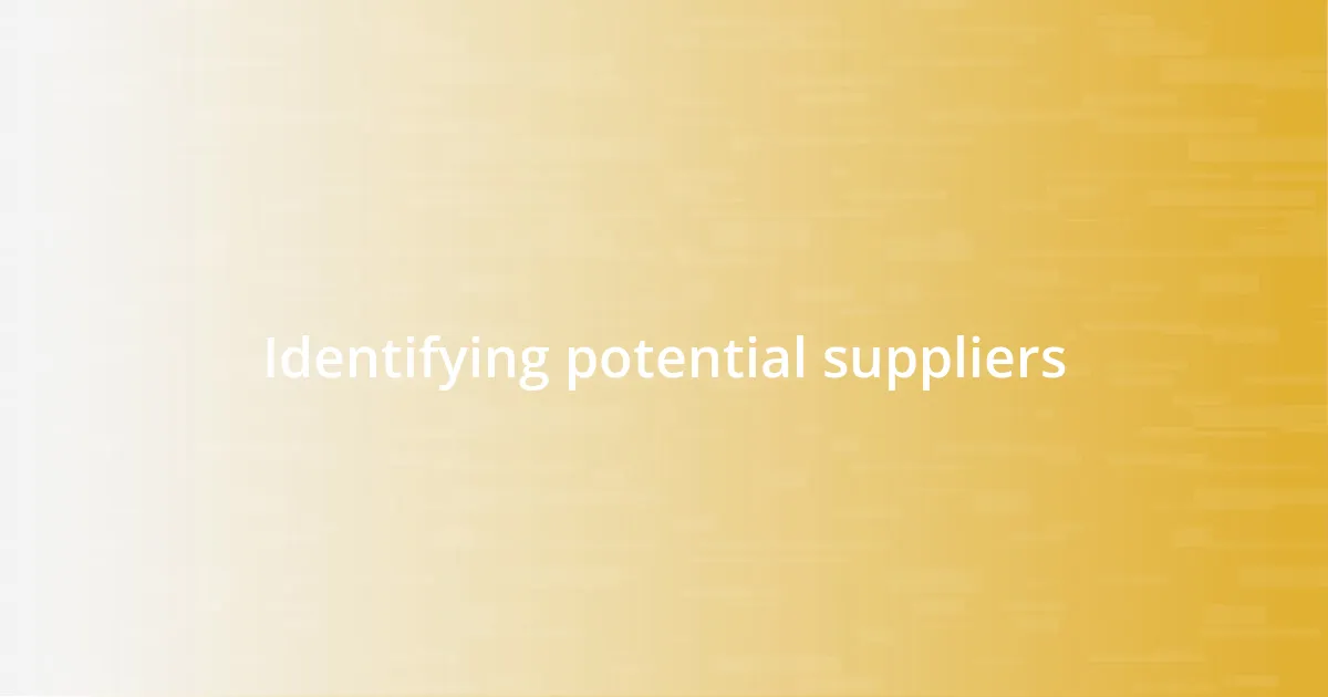 Identifying potential suppliers