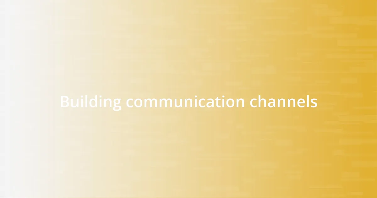 Building communication channels