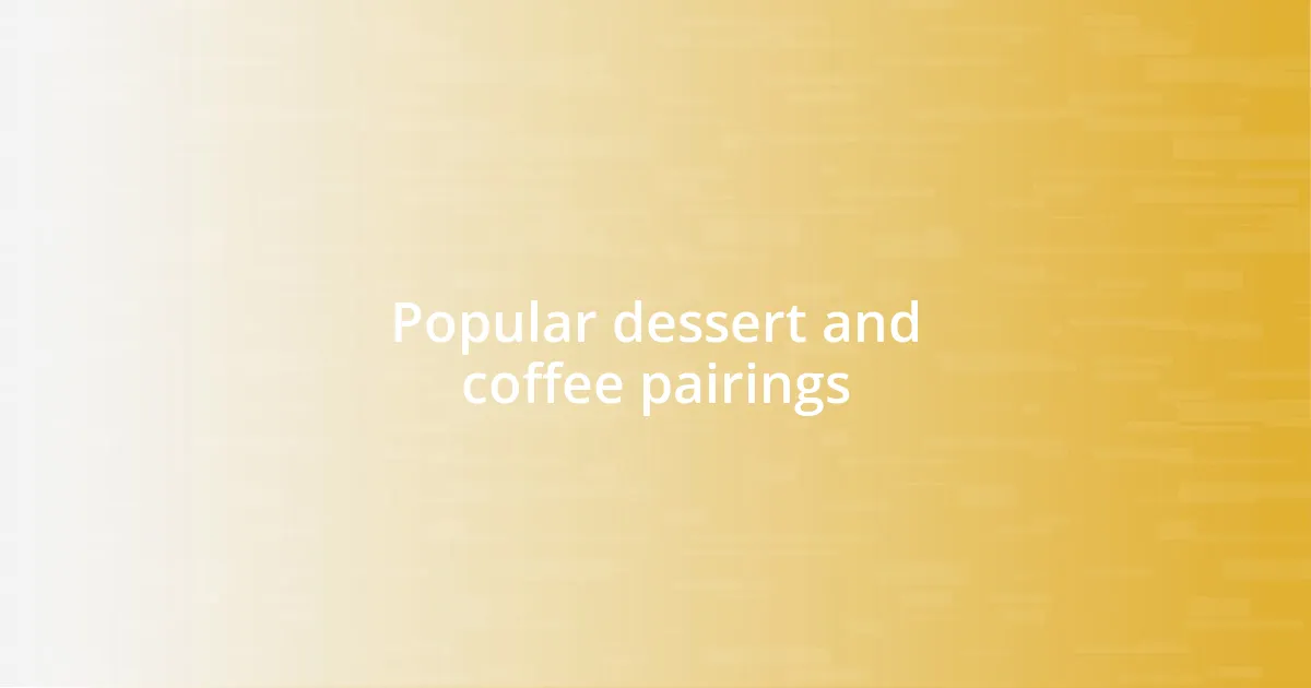 Popular dessert and coffee pairings