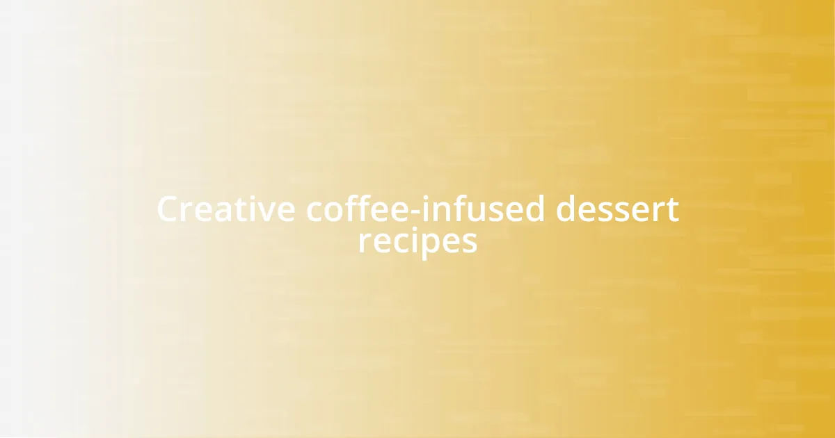 Creative coffee-infused dessert recipes