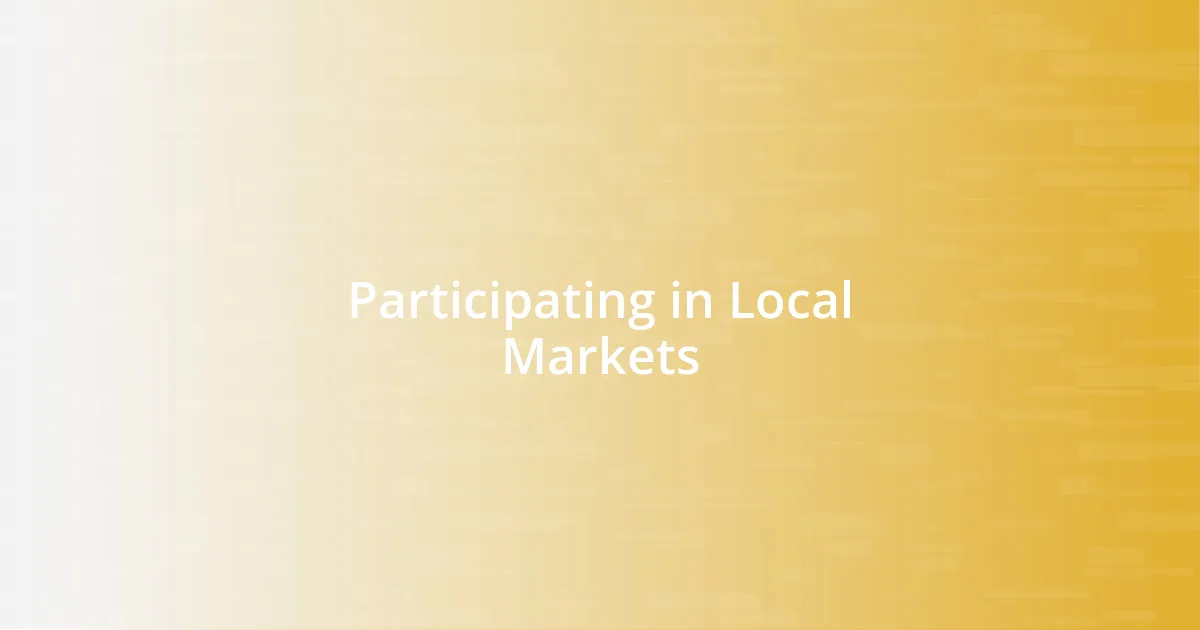 Participating in Local Markets