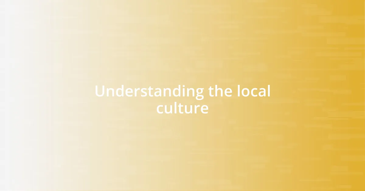 Understanding the local culture