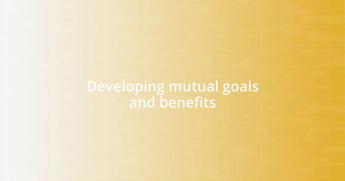 Developing mutual goals and benefits